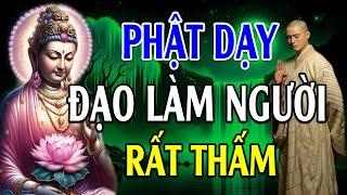 Lời Phật Dạy Về Đạo Làm Người MỚI NHẤT - Rất hay! Nghe Để Nhẹ Lòng Buông Bỏ NGỦ NGON GIẤC!