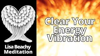 GUIDED MEDITATION Clear Your Energy Vibration