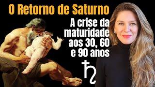 O Retorno de Saturno: Para entender as crises da maturidade, aos 30, 60 ou 90 anos de idade