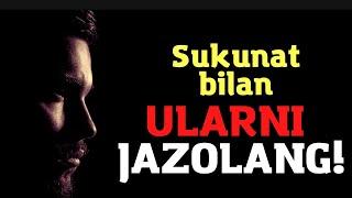 Sukunatingiz bilan ularni jazolang-Hayotiy saboq!