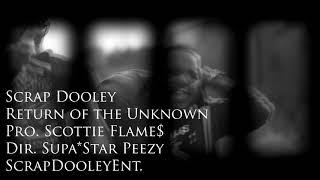 Scrap Dooley - Return of the Unknown (Explicit Lyrics)