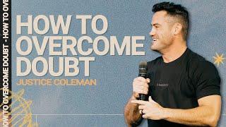 How To Overcome Doubt | Justice Coleman | Freedom Church