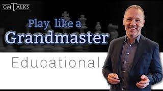 Learning to play like a Grandmaster - An introduction to GM Skills  Educational Chess