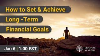 How to Set & Achieve Long-Term Financial Goals