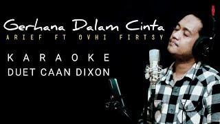 GERHANA DALAM CINTA (Arief ft Ovhie Firsty) KARAOKE DUET COWOK || CaAn Dixon