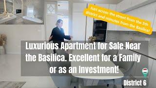Moving to Budapest? Luxurious Apartment for Sale for a Family or Investment! | District 6  