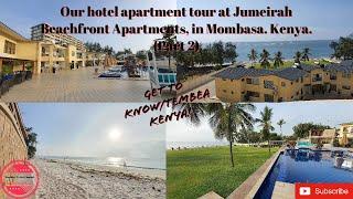 Tour and review of our Aparthotel at Jumeirah Beachfront Apartments in Mombasa Kenya - Part 2.