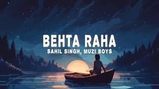 Sahil Singh, Muzi Boys - Behta Raha (Lyrics)