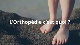 L’orthopédie c'est quoi ?