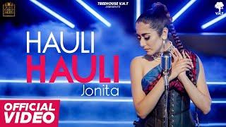 HAULI HAULI (OFFICIAL VIDEO) Jonita Gandhi | Raj Fatehpur | Treehouse VHT | New Punjabi Song 2022