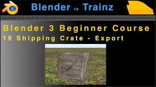 Blender to Trainz: Blender 3 Beginner Course - 19 Shipping Crate Export