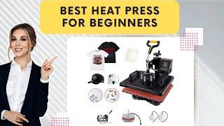 Top 5: Best Heat Press Machine for Beginners in 2023