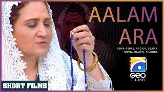 Aalam Ara | Short Film | Asma Abbas - Aadila - Usama - Nimra Shahid | Geo Films