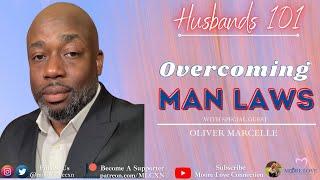 Overcoming Man Laws with Oliver Marcelle - Husbands 101