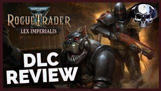 WH40k: Rogue Trader - Lex Imperialis DLC Review