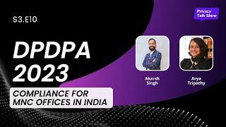 S3E10 | DPDPA Compliance for MNC Offices in India | #DPDPA #privacycast #mnc