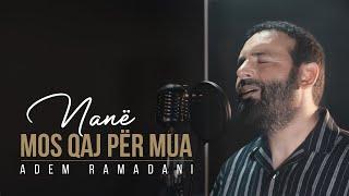 Adem Ramadani   -  Nanë mos qaj për mua