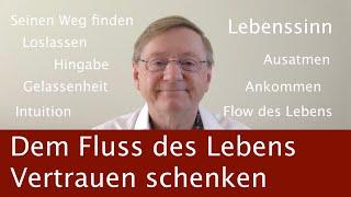 Dem Fluss des Lebens Vertrauen schenken