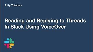Reading and Replying to Threads In Slack Using VoiceOver