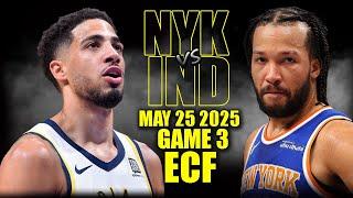 New York Knicks vs Indiana Pacers Full Game 3 Highlights - May 25, 2025 | NBA ECF