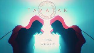 Takatak - The Whale (Official Music Video)