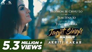 Hothon Se Chhu Lo | Tum Itna Jo | Tumko Dekha | Jagjit Singh Mashup | Akriti Kakar