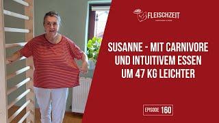 160 Susanne – Mit Carnivore und intuitivem Essen um 47 kg leichter