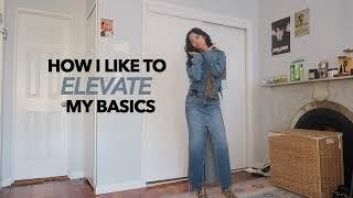 how to elevate basics (my way)