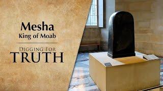 Mesha: King of Moab - Digging for Truth Episode 234