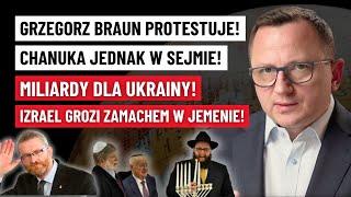 Grzegorz Braun Ujawnia: Co Kryje Chanuka? Miliardy dla Ukrainy! Groźby Wojny w Jemenie!