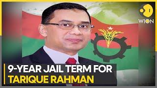 Bangladesh's exiled acting opposition chief Tarique Rahman sentenced to jail | WION