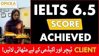 IELTS 6.5 Achieved || Opicka Consultant