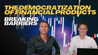 Breaking Barriers: The Democratization of Financial Products