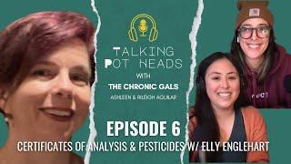 Ep 6 Certificates of Analysis & Pesticides w/ Elly Englehart | Talking Pot Heads