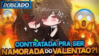 [DUBLADO] Contratada Para Ser.. Namorada Do VALENTÃO?!  | Mini Filme | Gacha Club