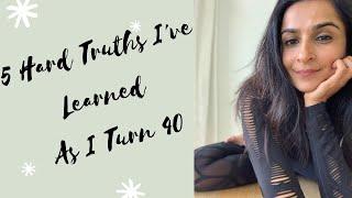 5 Hard Truths I've Learned As I Turn 40
