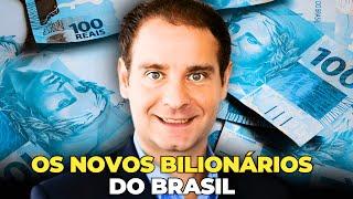 QUEM SÃO OS NOVOS BILIONÁRIOS DO BRASIL?