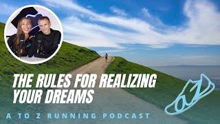 The Rules for Realizing Your Dreams | AtoZrunning Podcast, ep 145