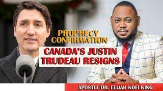 Canada's Justin Trudeau Resigns Prophecy Confirmation ~ Apostle Dr Elijah Kofi King