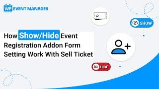 How Show/Hide Event registration Addon Form Setting Work With Sell Ticket