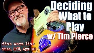 Deciding What to Play with Tim Pierce!