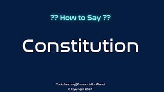 How to Pronounce Constitution? (CORRECTLY) | Pronunciation Planet