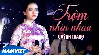 Trộm Nhìn Nhau - Quỳnh Trang (MV OFFICIAL)