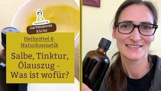 Tinktur, Salbe, Ölauszug, Creme selber machen - Was verwendet man wofür? Was sind die Unterschiede?