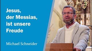 Jesus, der Messias, ist unsere Freude (Psalm 126,4-6) | Michael Schneider