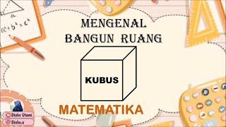 MENGENAL BANGUN RUANG KUBUS MATEMATIKA SD II DIAHS