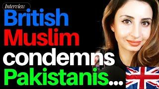 Interview: British Muslim calls out Pakistanis & sides with Native Brits!