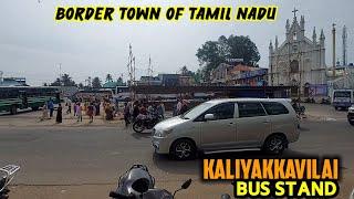 Kaliyakkavilai Bus Stand View || TN - KL Border Town || Travel Advisor