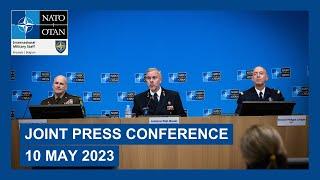 Joint Press Conference for NATO Chiefs of Defence meeting, 10 MAY 2023