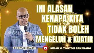 INI ALASAN KENAPA KITA TIDAK BOLEH MENGELUH DAN KUATIR || PS.BILLY LANTANG #viral #khotbah #gbi